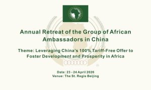 Annual Retreat of the Group of African Ambassadors in China on Leveraging China’s 100% Tariff-Free Offer to Advance Africa’s Development and Prosperity